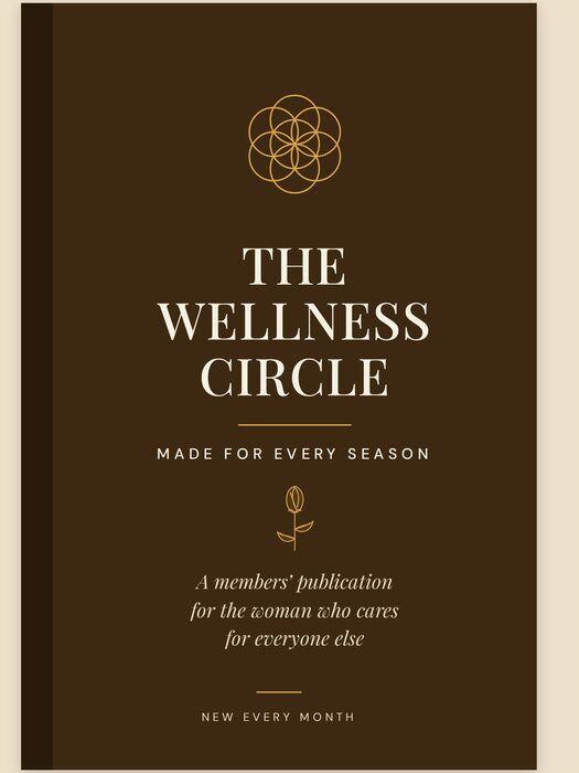 Cover of The Wellness Circle, a members’ publication from Made For Every Season, in deep brown and gold